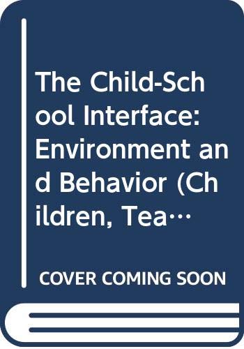 Book The Child-School Interface: Environment and Behavior (Children, Teachers and Learning) free