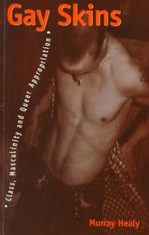 Book Gay Skins: Class, Masculinity And Queer Appropriation (sexual Politics) free