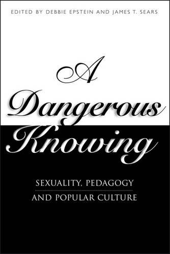 Book A Dangerous Knowing: Sexuality, Pedagogy and Popular Culture free