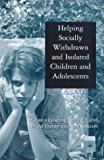 Book Helping Socially Withdrawn and Isolated Children and Adolescents free