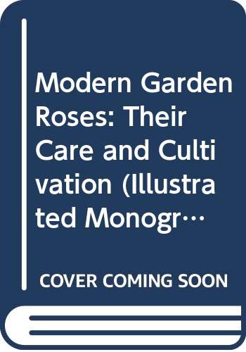 Book Modern Garden Roses: Their Care and Cultivation (Illustrated Monographs) free