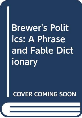 Book Brewer's Politics: A Phrase and Fable Dictionary free