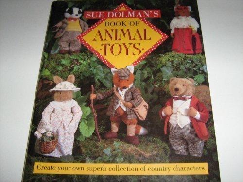 Book Sue Dolman's Book of Animal Toys: Creative Your Own Superb Collection of Country Characters free