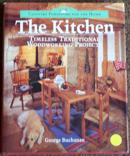 Book The Kitchen: Timeless Traditional Woodworking Projects (Country Furniture for the Home) free