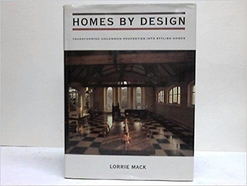 Book Homes by Design: Transforming Uncommon Properties into Stylish Homes free