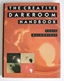 Book The Creative Darkroom Handbook: A Practical Guide to More Effective Results free