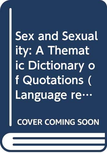 Book Sex and Sexuality: A Thematic Dictionary of Quotations (Language Reference) free