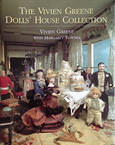 Book The Vivien Greene Dolls' House Collection / Vivien Greene With Margaret Towner ; Photographs By Nick Nicholson free