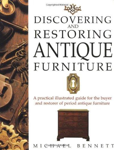 Book Discovering and Restoring Antique Furniture: A Practical Illustrated Guide for the Buyer and Restorer of Period Antique Furniture free