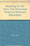 Book Reaching For The Stars: The Illustrated History Of Manned Spaceflight free