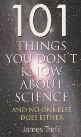Book 101 Things You Don't Know About Science And No One Else Does Either free