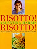 Book Risotto! Risotto! 80 recipes and all the know-how you need to make Italy's famous rice dish. free