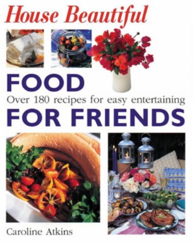 Book '''House Beautiful'': Food for Friends - 25 Menus for Easy Entertaining' free