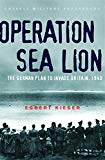 Book Cassell Military Classics: Operation Sea Lion: The German Plan To Invade Britain, 1940 free