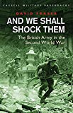 Book And We Shall Shock Them : British Army in the Second World War (Cassell Military Paperbacks) free