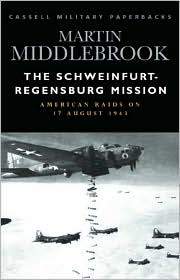 Book Cassell Military Classics: The Schweinfurt-Regensburg Mission: American Raids on 17 August 1943 free