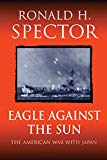 Book Eagle Against the Sun : The American War with Japan free