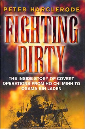 Book Fighting Dirty: The Inside Story of Covert Operations From Ho Chi Minh to Osama Bin Laden free