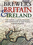 Book Brewer's Britain & Ireland: The History, Culture, Folklore and Etymology of 7500 Places in These Islands free