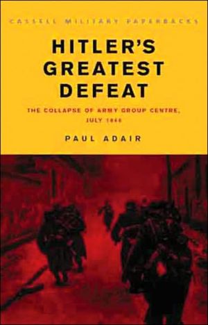 Book Hitler's Greatest Defeat: The Collapse of Army Group Centre, June 1944 (Cassell Military Paperbacks) free