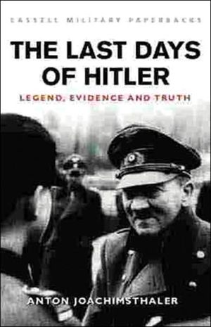 Book Cassell Military Classics: The Last Days of Hitler: Legend, Evidence and Truth free