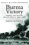 Book Cassell Military Classics: Burma Victory: Imphal and Kohima March 1944 to May 1945 free