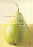 Book Jane Clarke's Bodyfoods Cookbook : Recipes For Life free