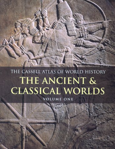 Book Cassell Atlas of World History: The Ancient and Classical Worlds v. 1 (Atlas of World History) free