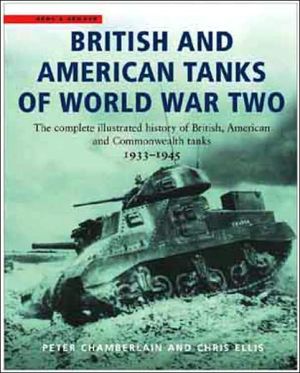 Book British and American Tanks of World War Two: The Complete Illustrated History of British, American and Commonwealth Tanks, 1939-45 free