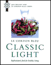 Book Le Cordon Bleu: Classic Light: Sophisticated Food for Healthy Living free