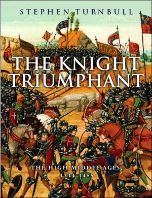 Book The Knight Triumphant: The High Middle Ages, 1314-1485 free