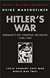 Book Cassell Military Classics: Hitler's War: Germany's Key Strategic Decisions 1940-1945 (Cassell Military Paperbacks) free