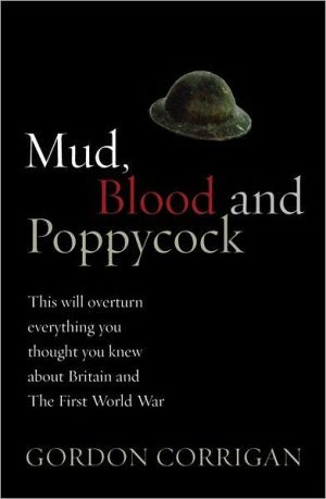 Book Mud, Blood and Poppycock: This Will Overturn Everything You Thought You Knew about Britain and The First World War (Cassell Military Paperbacks) free