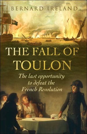 Book The Fall of Toulon: The Last Opportunity to Defeat the French Revolution (Cassell Military Paperbacks) free