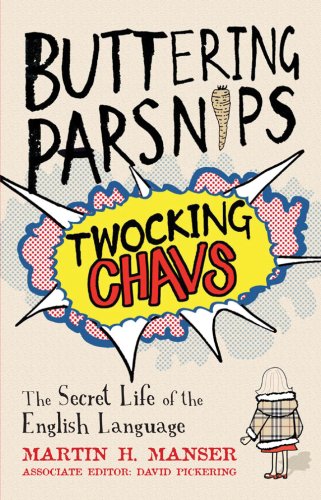 Book Buttering Parsnips, Twocking Chavs: The Secret Life Of The English Language free