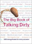Book The Big Book Of Talking Dirty: 5000 Slang Phrases For Every Occasion free