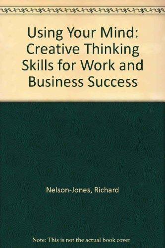 Book Using Your Mind: Creative Thinking Skills For Work And Business Success free