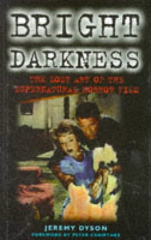 Book Bright Darkness: The Lost Art of the Supernatural Horror Film free