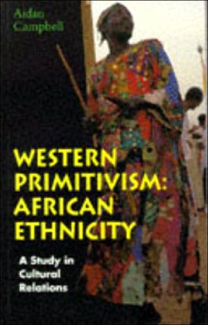 Book Western Primitivism: African Ethnicity : A Study In Culturalrelations free