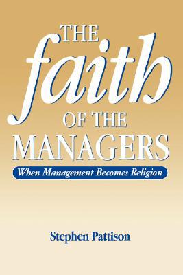 Book Faith of the Managers: When Management Becomes Religion free