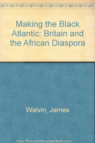 Book Making the Black Atlantic: Britain and the African Diaspora free