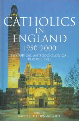 Book Catholics in England 1950-2000: Historical and Sociological Perspectives free