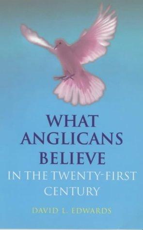 Book What Anglicans Believe in the Twenty-First Century free