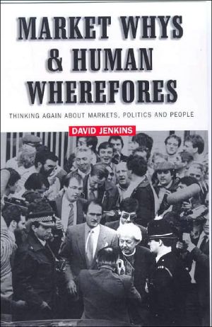 Book Market Whys and Human Wherefores: Thinking Again About Markets, Politics and People free
