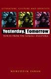 Book Yesterday, Tomorrow: Voices from the Somali Diaspora (Literature, Culture, and Identity) free