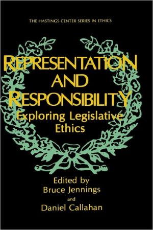 Book Representation and Responsibility: Exploring Legislative Ethics (The Hastings Center Series in Ethics) free