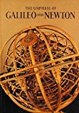 Book The Universe of Galileo and Newton (A Horizon Caravel Book) free