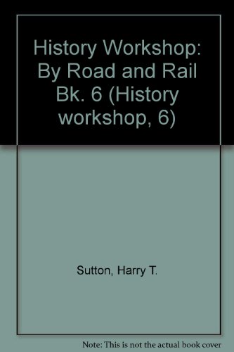Book History Workshop: By Road And Rail Bk. 6 free