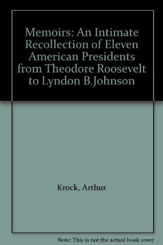 Book Memoirs: intimate recollections of twelve American presidents from Theodore Roosevelt to Richard Nixon free