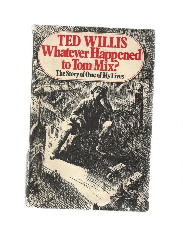 Book Whatever happened to Tom Mix?: The story of one of my lives, free